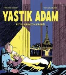 Yastık Adam - Rüyalarımızın Erkeği (Ciltli Sert Kapak)