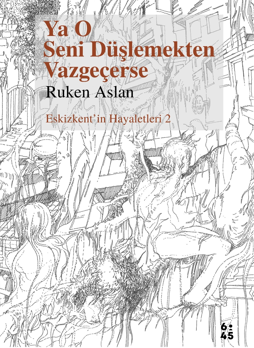 Ya O Seni Düşlemekten Vazgeçerse (Eskizkent’in Hayaletleri 2)