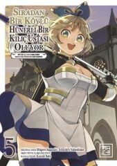 Sıradan Bir Köylü Hünerli Bir Kılıç Ustası Oluyor Cilt 5