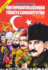 Şanlı Türk Devletleri Hun İmparatorluğun'dan Türkiye Cumhuriyeti'ne