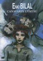 Enki Bilal - Canavar Dörtlemesi 1. Kitap - Canavarın Uykusu