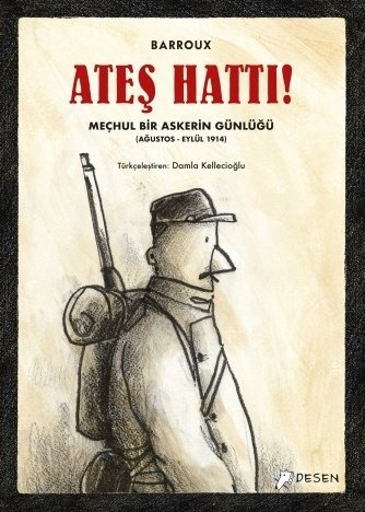 Ateş Hattı! - Meçhul Bir Askerin Günlüğü